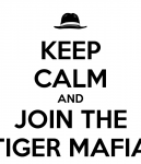 keep-calm-and-join-the-tiger-mafia.png